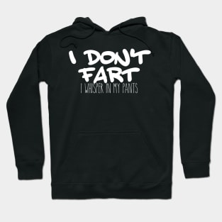 I Don't Fart. I Whisper In My Pants Hoodie